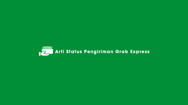 Arti Status Pengiriman Grab Express