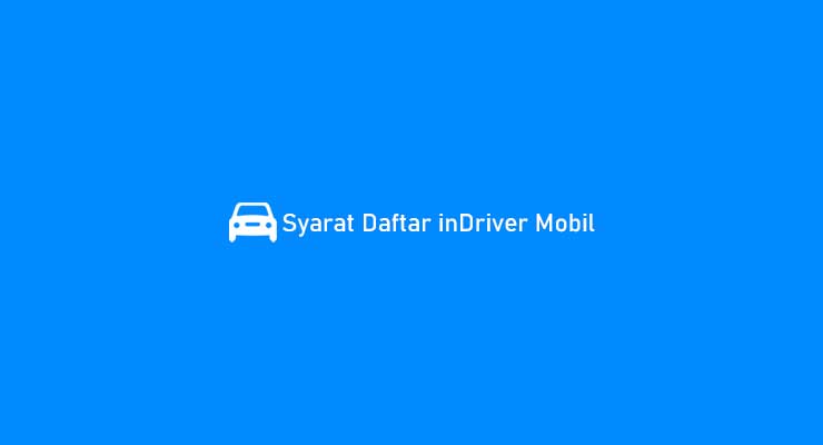 Syarat Daftar inDriver Mobil